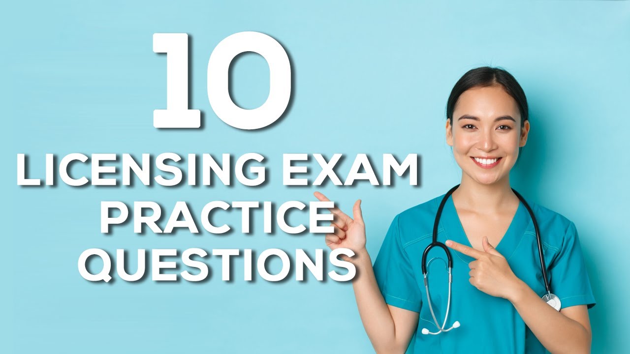 10 Nursing Licensing Exam Questions! (NCLEX / REX-PN / CPNRE)