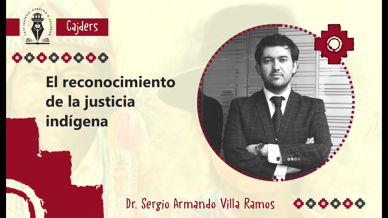 EL RECONOCIMIENTO DE LA JUSTICIA IND&Iacute;GENA - #CAJDERS