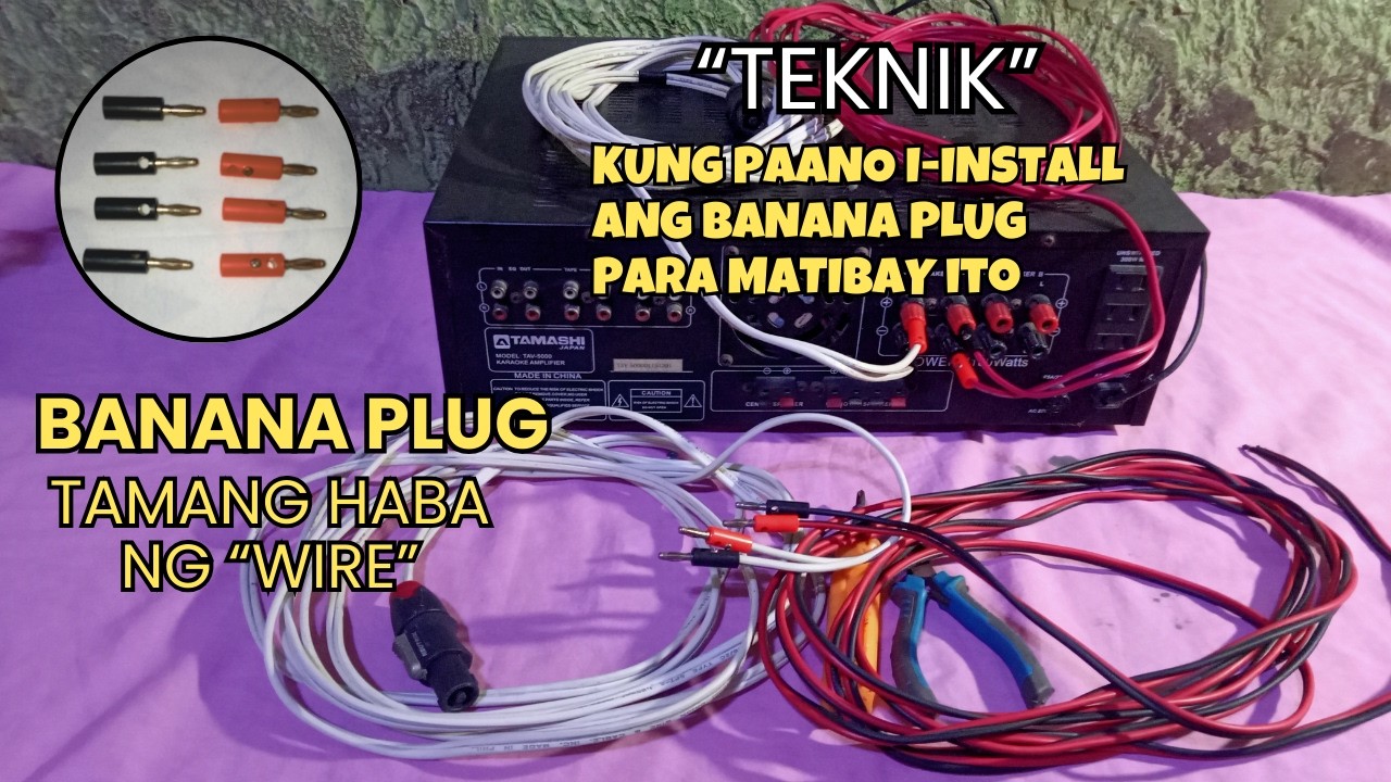 TEKNIK: BANANA PLUG PAANO I-INSTALL PARA MATIBAY ITO...