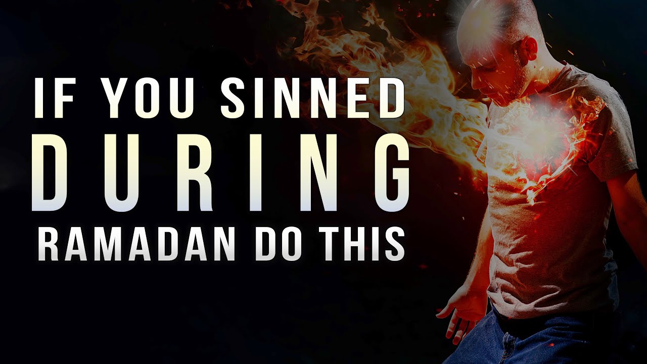 IF YOU SINNED DURING RAMADAN DO THIS