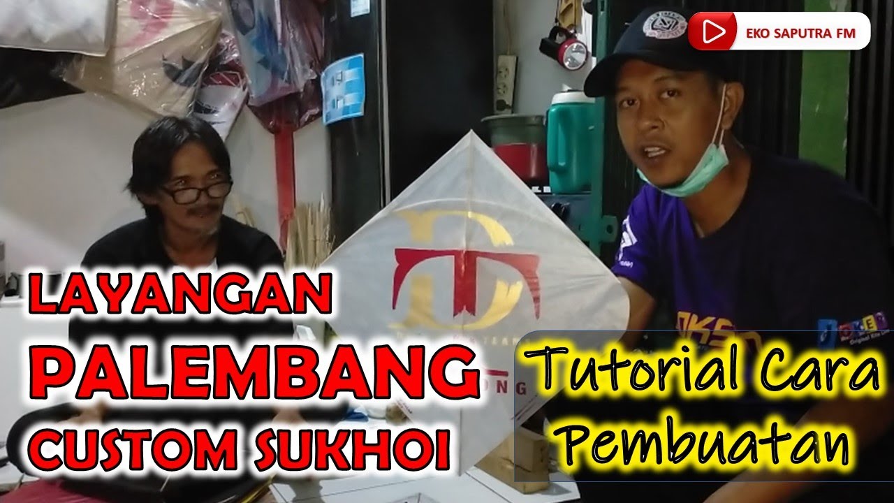 Tehnik Cara Membuat Layangan Palembang Custom Sukoy