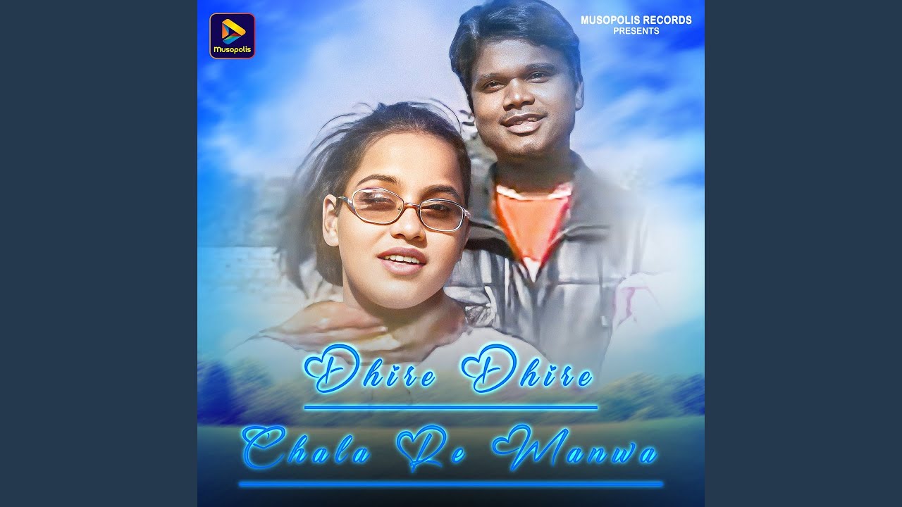 Dhire Dhire Chala Re Manwa