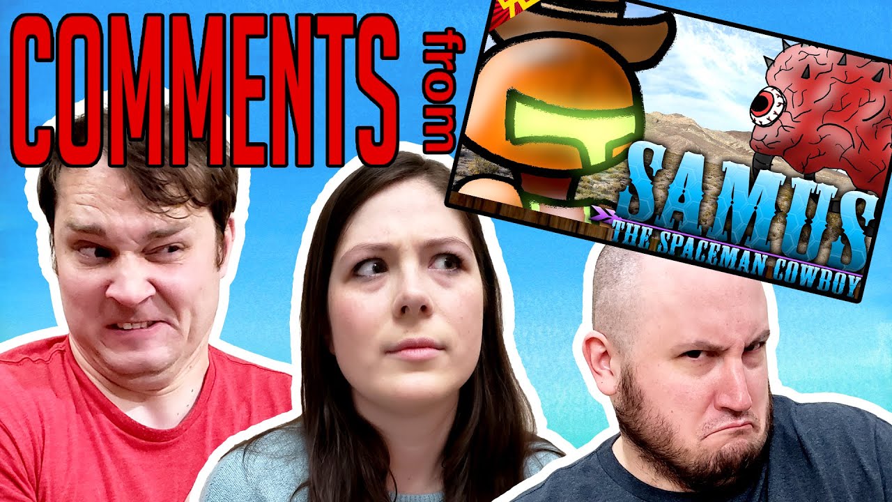 Top 10 Comments from SAMUS THE SPACEMAN COWBOY!