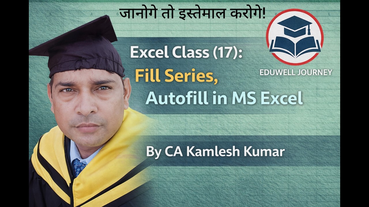Excel Class 17 | Fill Series & Autofill in MS Excel | Step-by-Step Tutorial | By CA Kamlesh Kumar |