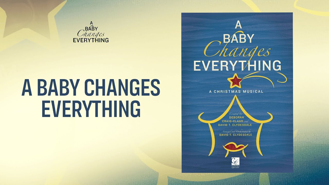 A Baby Changes Everything (Arr. David T. Clydesdale)