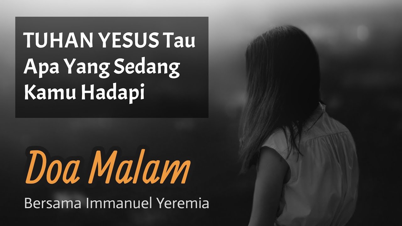 Doa Malam - TUHAN YESUS Tau Apa Yang Sedang Kamu Hadapi - Renungan Harian - Saat Teduh Malam Kristen