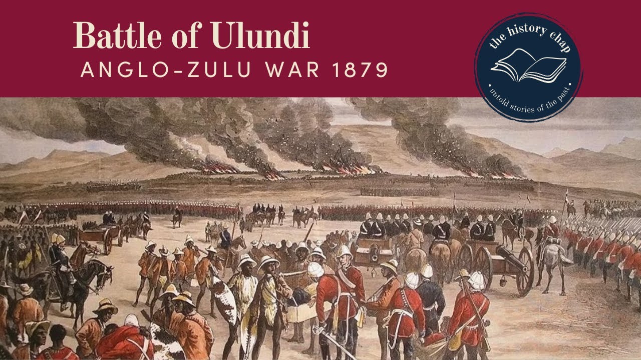 The Bloody Climax of The Anglo-Zulu War:  The Battle of Ulundi 1879