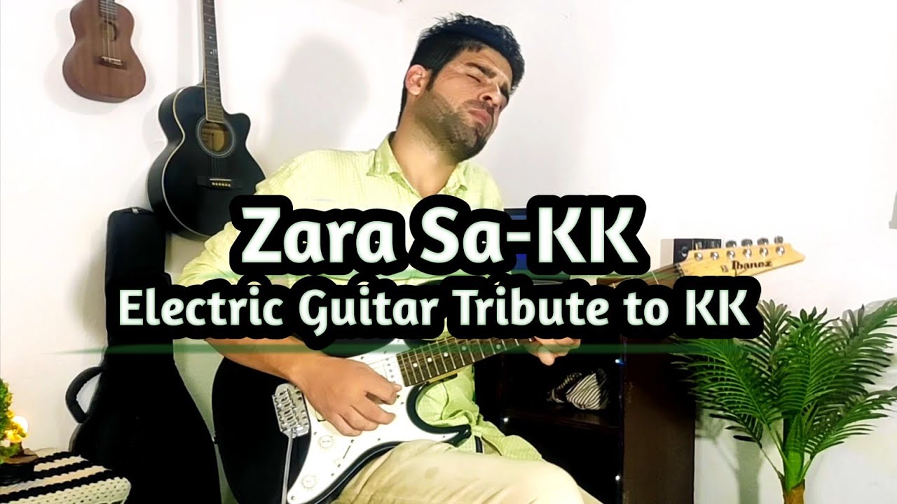 Zara Sa-Melodic Irfan(Electric Guitar Cover) | Electric Guitar Tribute to Legendry KK Sir
