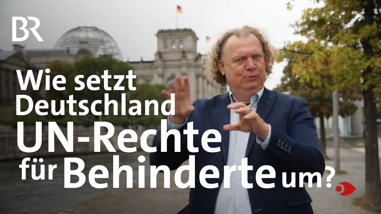 Deutschland auf dem Prüfstand: Wie werden UN-Behindertenrechte umgesetzt? | Sehen statt hören | BR
