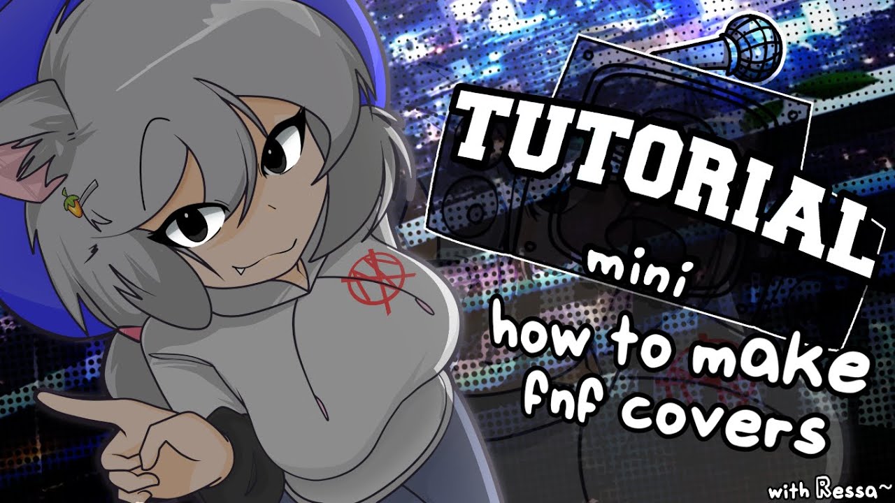 FNF - RESSA'S MINI TUTORIALS, HOW TO MAKE COVERS - WITH RESSA!!
