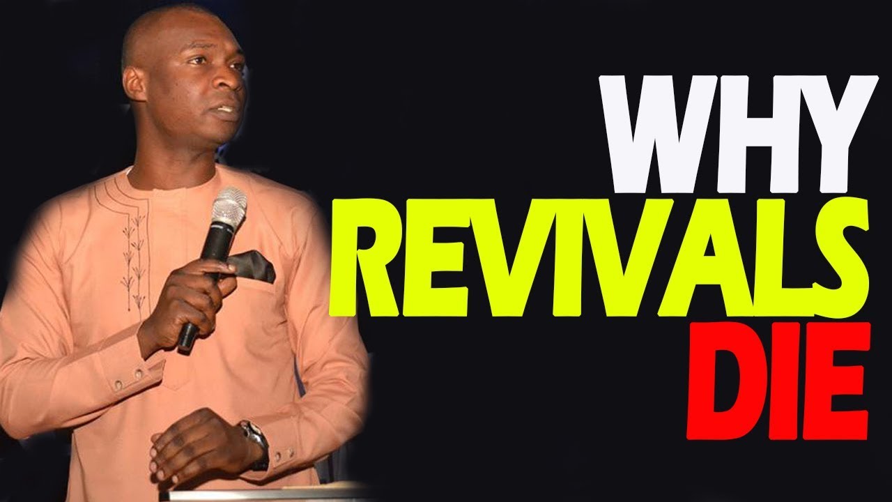 WHY REVIVALS DIE-APOSTLE JOSHUA SELMAN NIMMAK