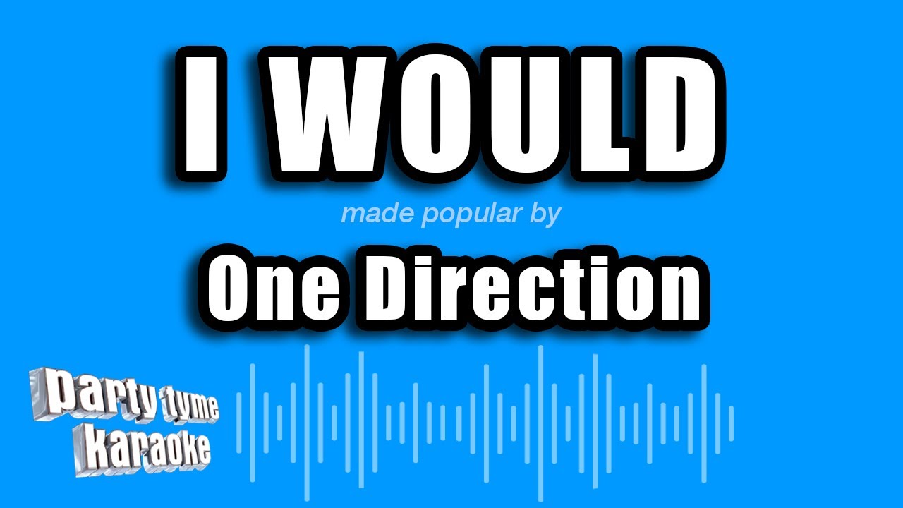 One Direction - I Would (Karaoke Version)
