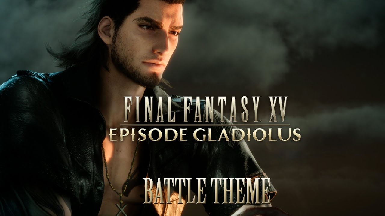 FINAL FANTASY XV OST Battle Theme ( Episode Gladiolus )