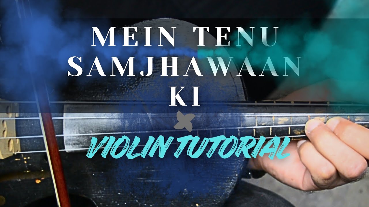 Mein tenu samjhawaan ki Violin Tutorial