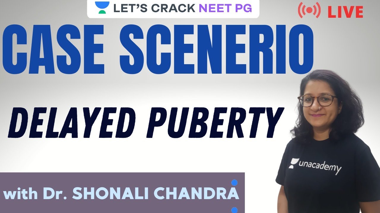 Case Scenario - Delayed Puberty | NEET PG 2021 | Dr. Shonali Chandra