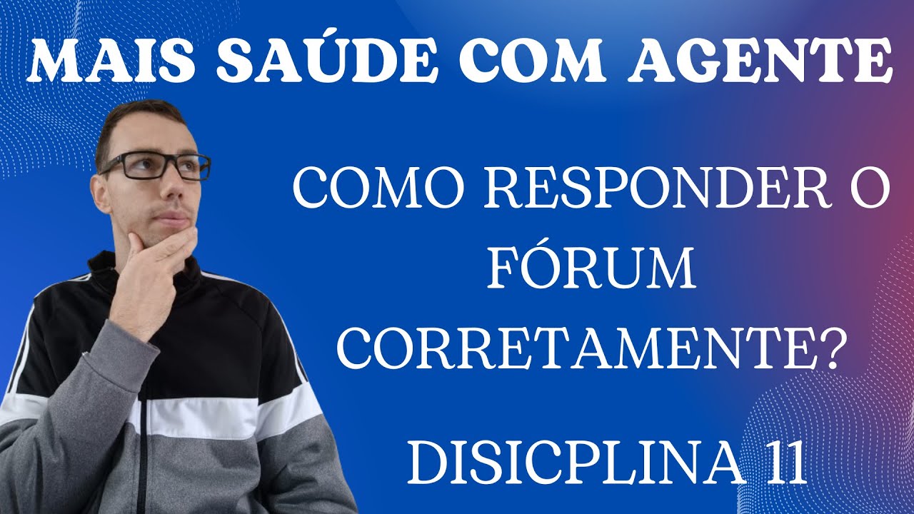 COMO GARANTIR SUA NOTA 10 NO FÓRUM DA DISCIPLINA 11 DO MAIS SAÚDE COM AGENTE!!! COM ESSAS DICAS!!!