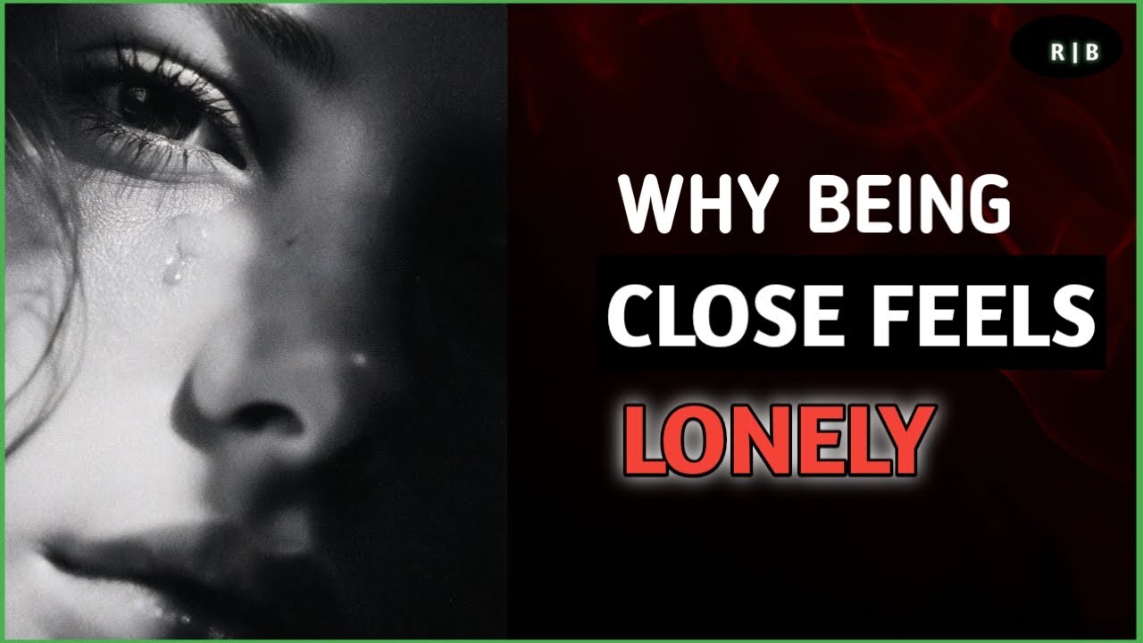 Why Being Close to Someone Can Still Feel So Lonely