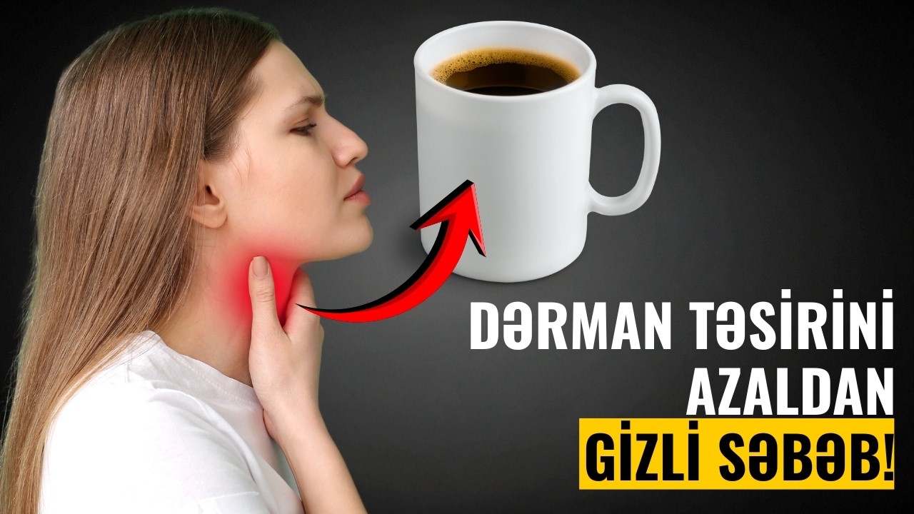 Dərman qəbul edirsən, amma nəticə yoxdur? SƏBƏB DÜŞÜNDÜYÜNDƏN FƏRQLİDİR!