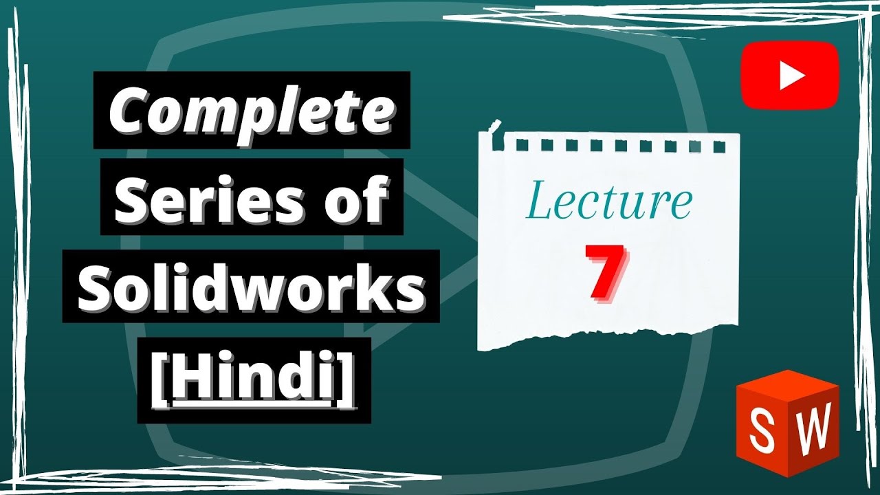 SolidWorks Lecture for Beginners Level | Hindi | Lecture 7 |  @Solidworks Creator