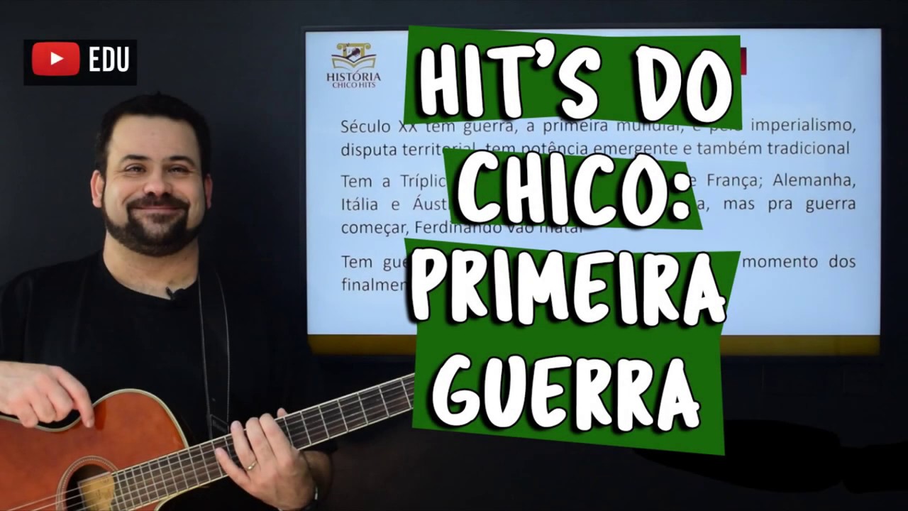 Hit's do Chico: Primeira Guerra Mundial