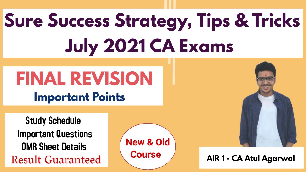 Sure Success Strategy, Tips & Tricks | July 2021 CA Exams | Final Revision | By AIR 1 Atul Agarwal