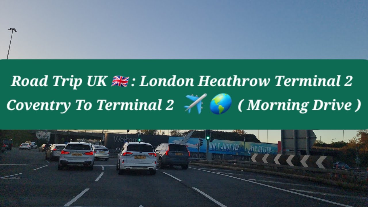 Road Trip UK 🇬🇧 | Coventry To Heathrow  ✈️ 🌎 | Things To Do At 6AM At Heathrow Airport | Raw Footage