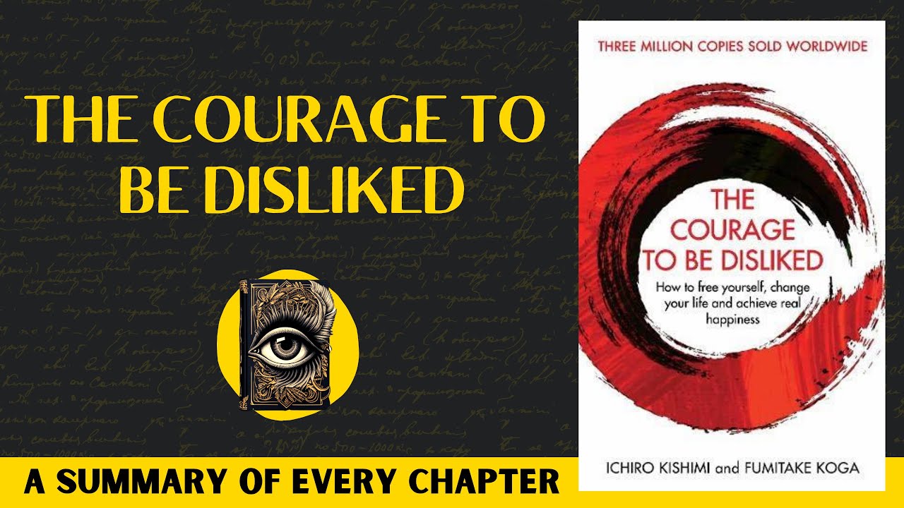 The Courage To Be Disliked Book Summary | Fumitake Koga and Ichiro Kishimi