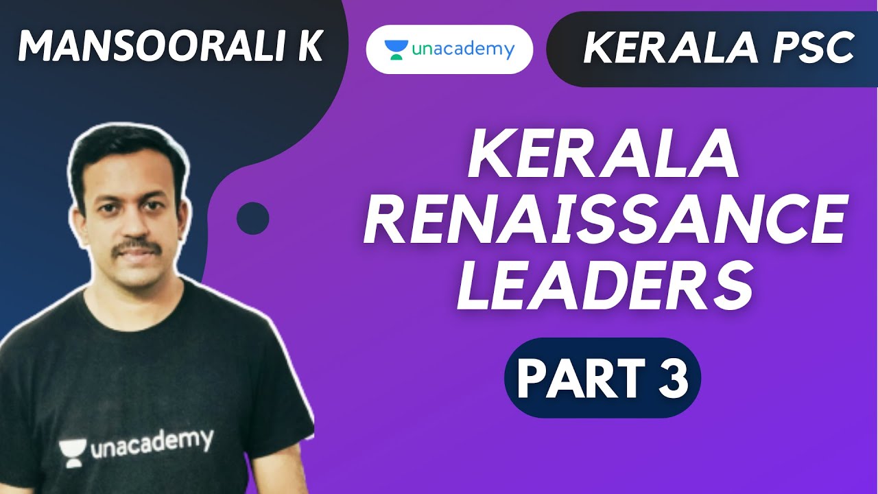 Kerala Renaissance Leaders - PART 3 | Mansoorali K | Unacademy Kerala PSC