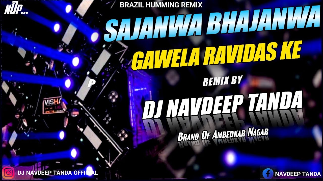 Sajanwa Bhajanwa Gawela Ravidas Ke_-_Full_Braazil_Humming_High_Power_Bass_-_Dj_Navdeep_Tanda_King
