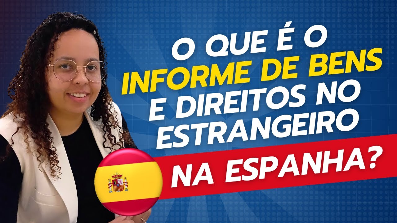 O que &eacute; o Informe de Bens e Direitos no Estrangeiro na Espanha&nbsp;em 2025?