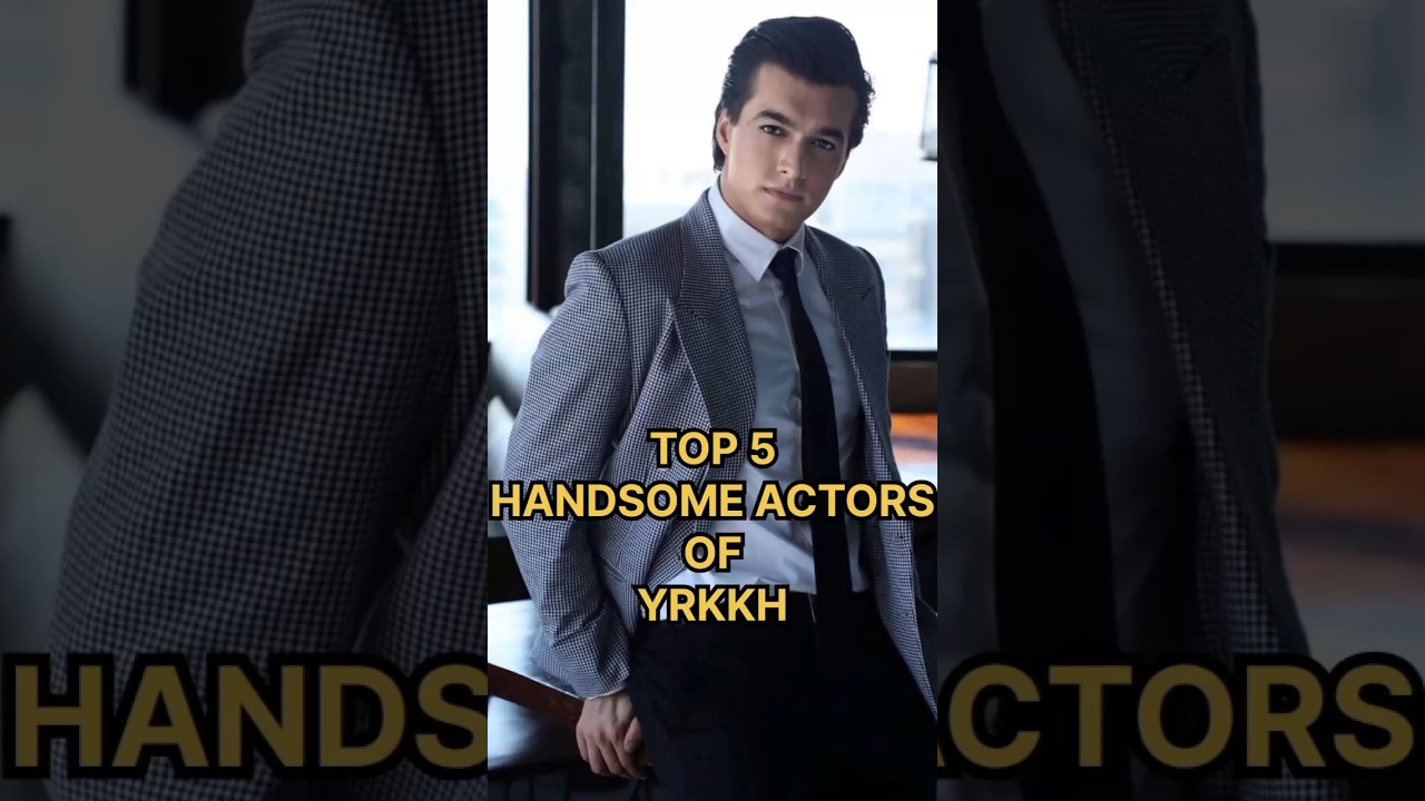 Top 5 Handsome Actors Yrkkh #yehrishtakyakehlatahai #yrkkh #mohsinkhan #harshadchopda #rohitpurohit