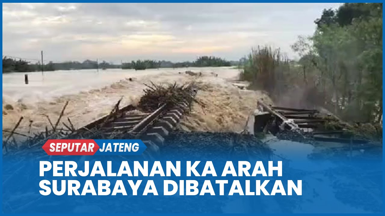 BREAKING NEWS Perjalanan Kereta Api Arah Surabaya Dibatalkan Imbas Banjir Grobogan