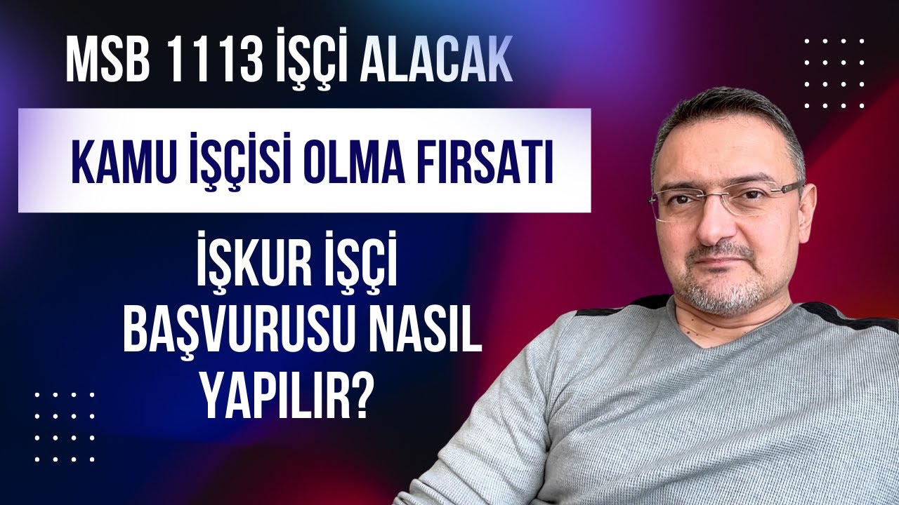 SON DAKİKA! İŞKUR'da  Kamuya İşçi Olma Fırsatı.  MSB 1113 İŞÇİ BAŞVURUSU NASIL YAPILIR?