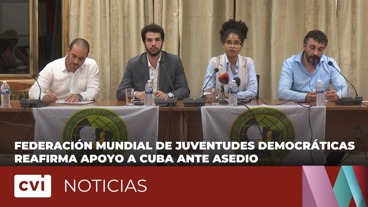 Federación Mundial de Juventudes democráticas reafirma apoyo a Cuba ante asedio de Estados Unidos