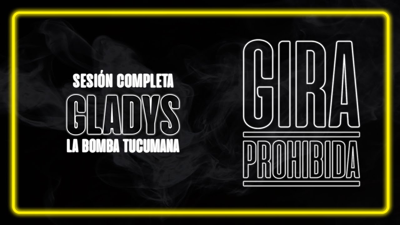 Gladys “La Bomba Tucumana” | GIRA PROHIBIDA Sesión Completa