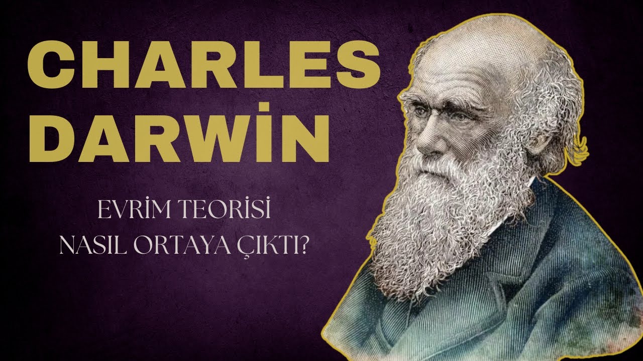 Charles Darwin ve Evrim Teorisinin Ortaya &Ccedil;ıkış Hikayesi (Beagle Yolculuğu)