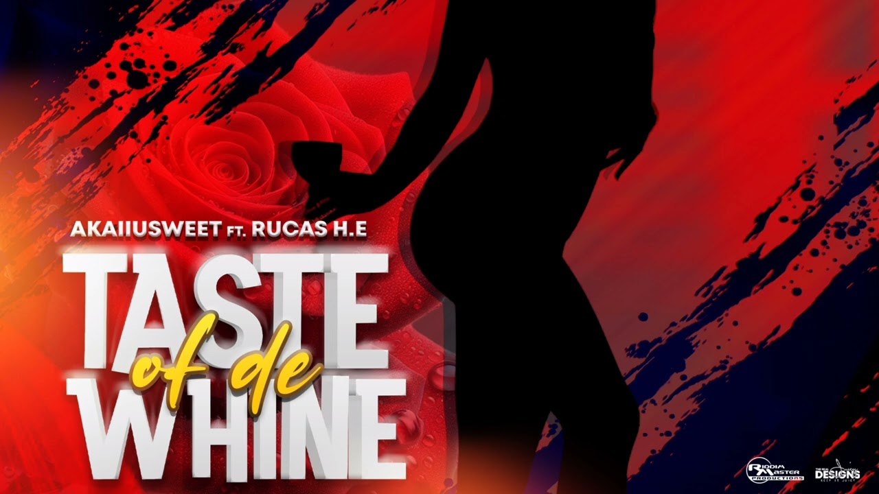 Taste Of De Whine-AkaiiUsweet x Rucas H.E (St.Kitts)
