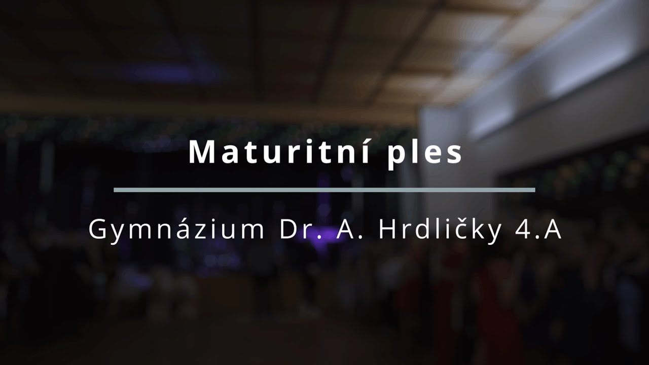 Maturitní ples - Gymnázium Dr. A. Hrdličky 4.A - 20.1. 2023