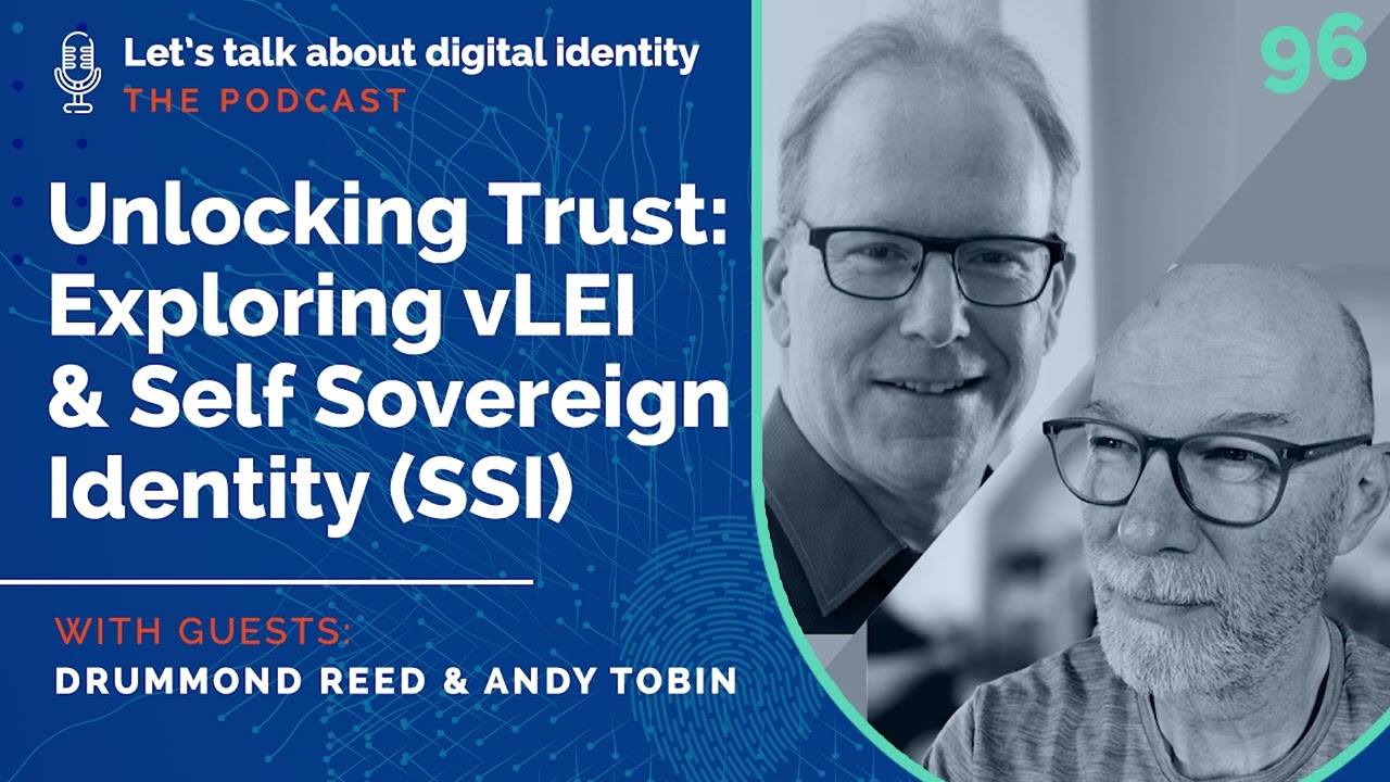 Unlocking Trust: Exploring vLEI & Self Sovereign Identity (SSI), Drummond Reed & Andy Tobin – Ep 96