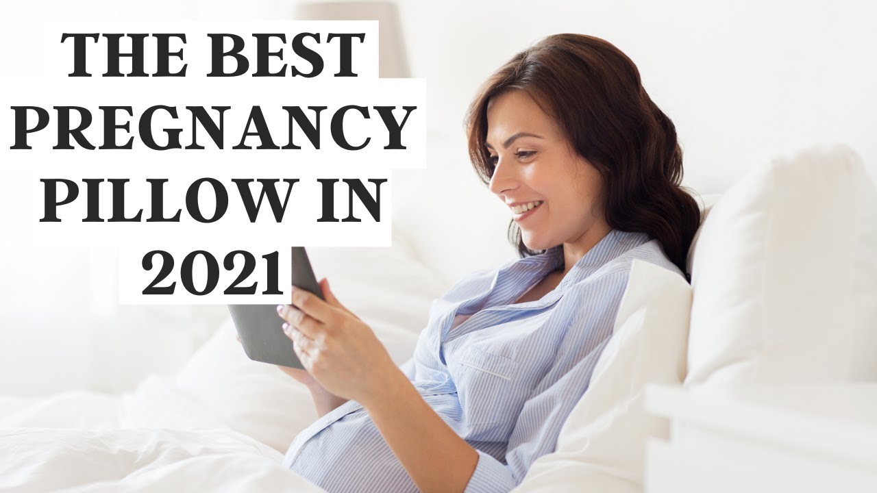 The Best Pregnancy Pillows in 2021!