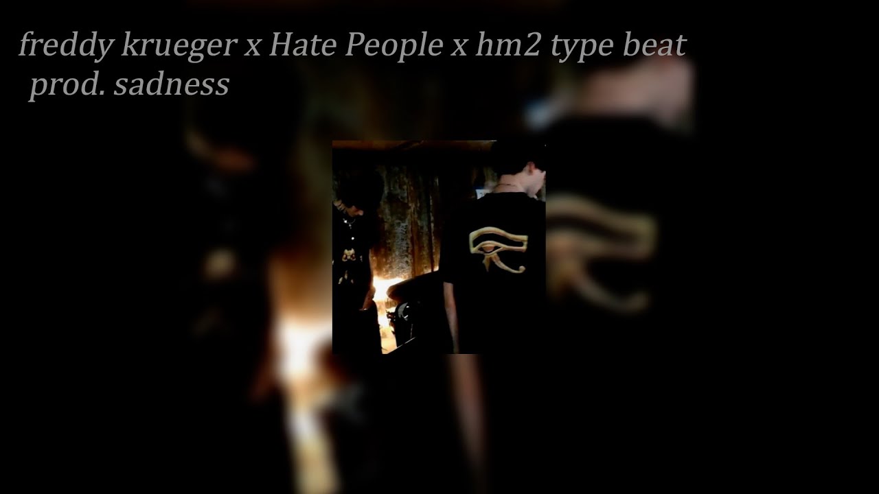 freddy krueger x Hate People x hm2 type beat prod. sadness