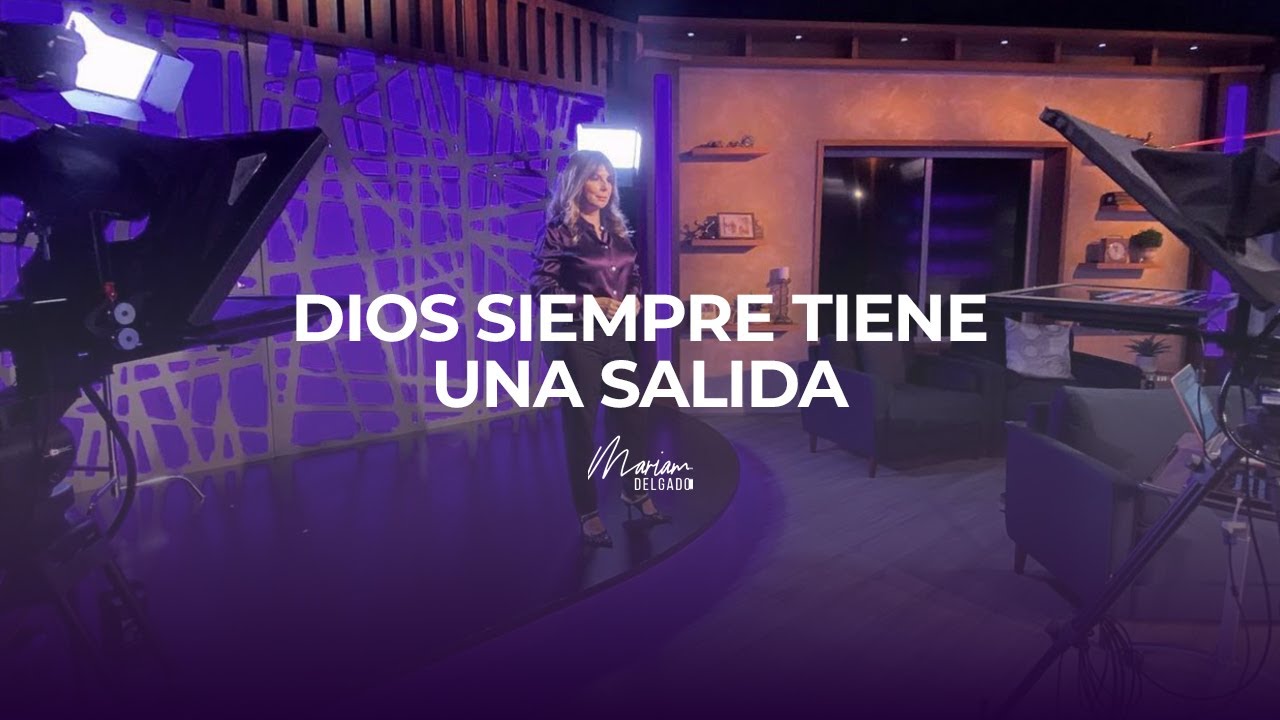 DIOS SIEMPRE TIENE UNA SALIDA | MARIAM DELGADO
