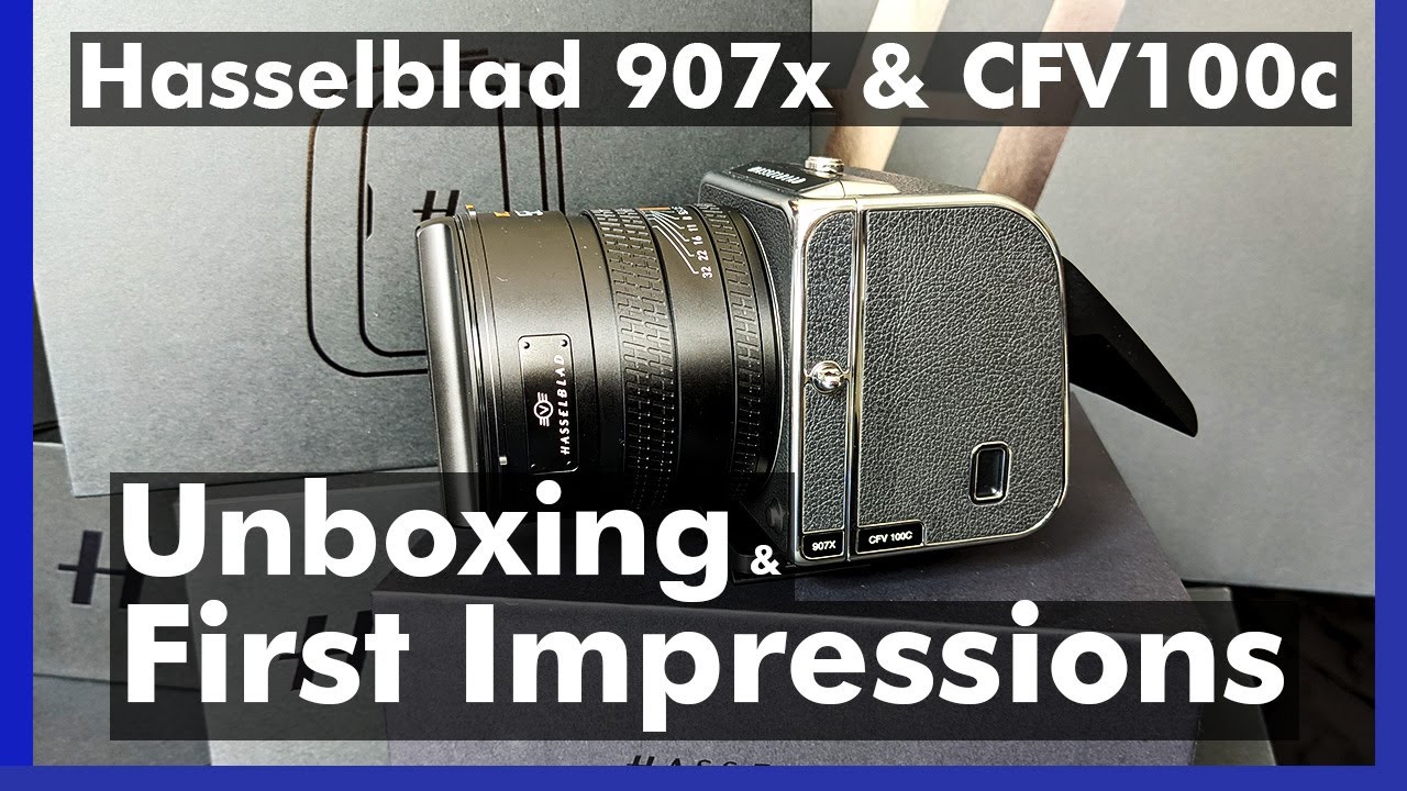 Hasselblad 907x CFV 100c, Plus XCD 2.5/55v with Accessories : Unboxing First Impressions
