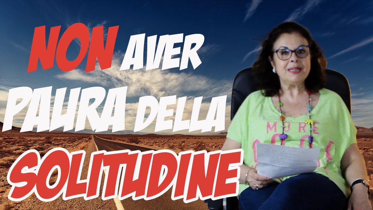 COME AFFRONTARE E SUPERARE LA PAURA DELLA SOLITUDINE - psicologia in 5 minuti