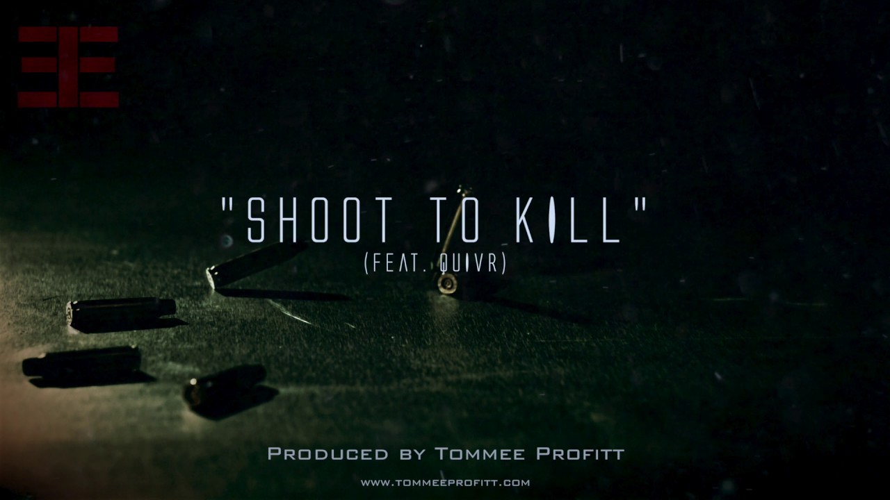 Shoot to Kill (feat. QUIVR) - Tommee Profitt