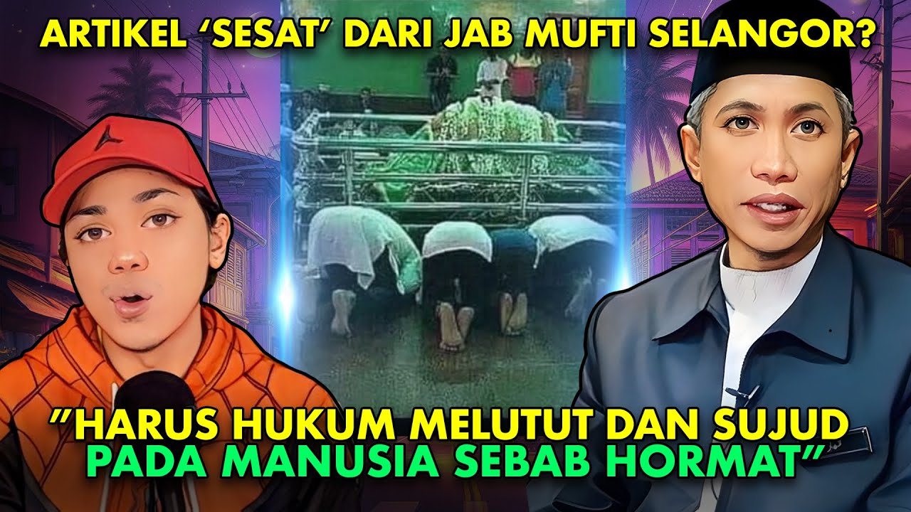 SUJUD, BERLUTUT PADA MANUSIA TU HARUS - MUFTI SELANGOR
