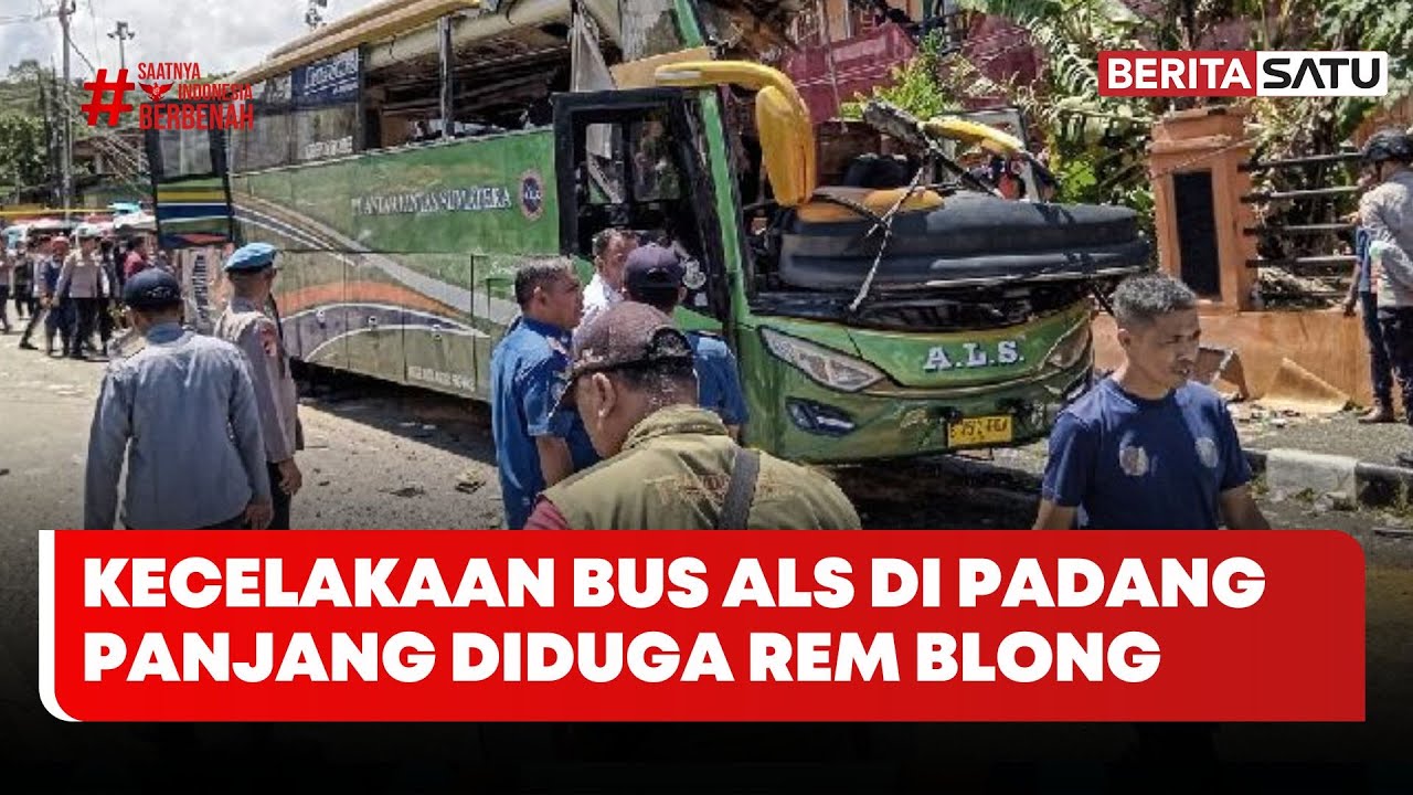 Kecelakaan Bus ALS di Padang Panjang Diduga Rem Blong | Beritasatu
