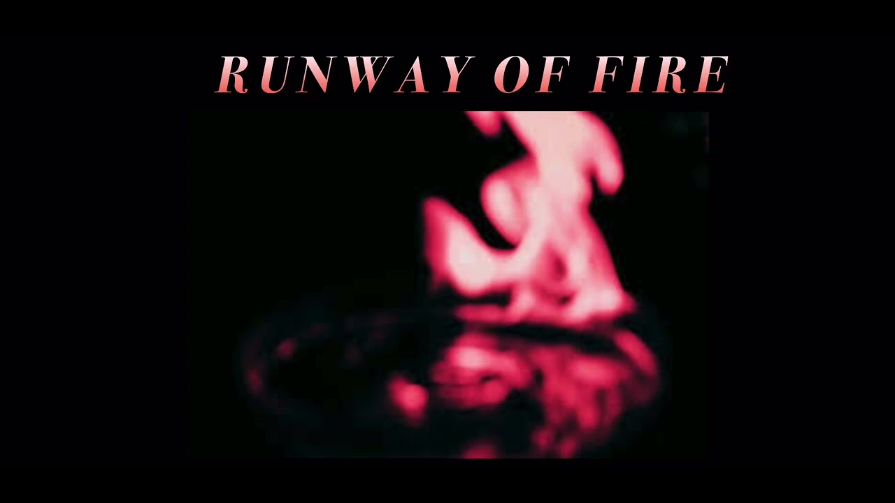 “RUNWAY OF FIRE” By DRMC