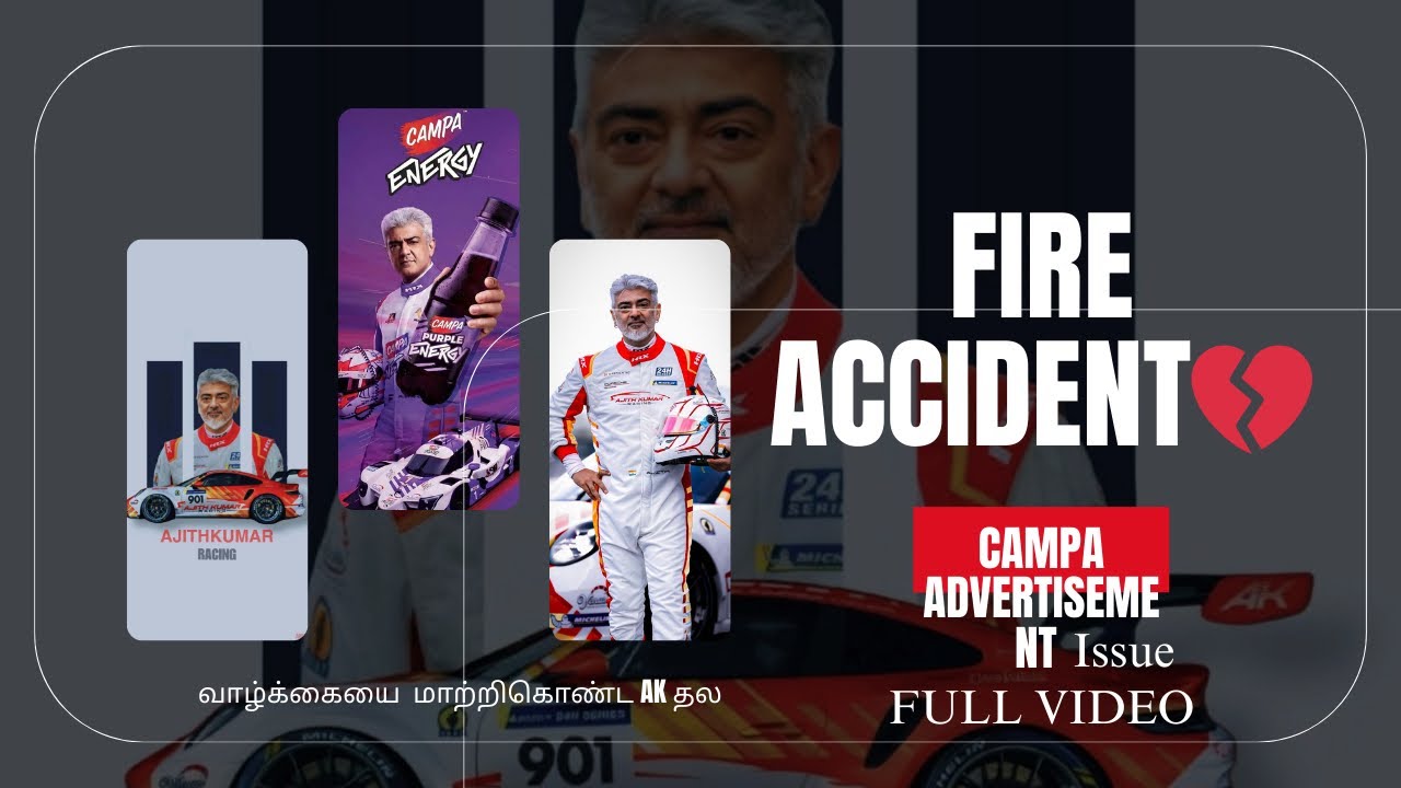 Ak ad promoting Issue 💔Fire Accident Racing car|Racer Ajithkumar|DubaiFireAccident|Campa ad |