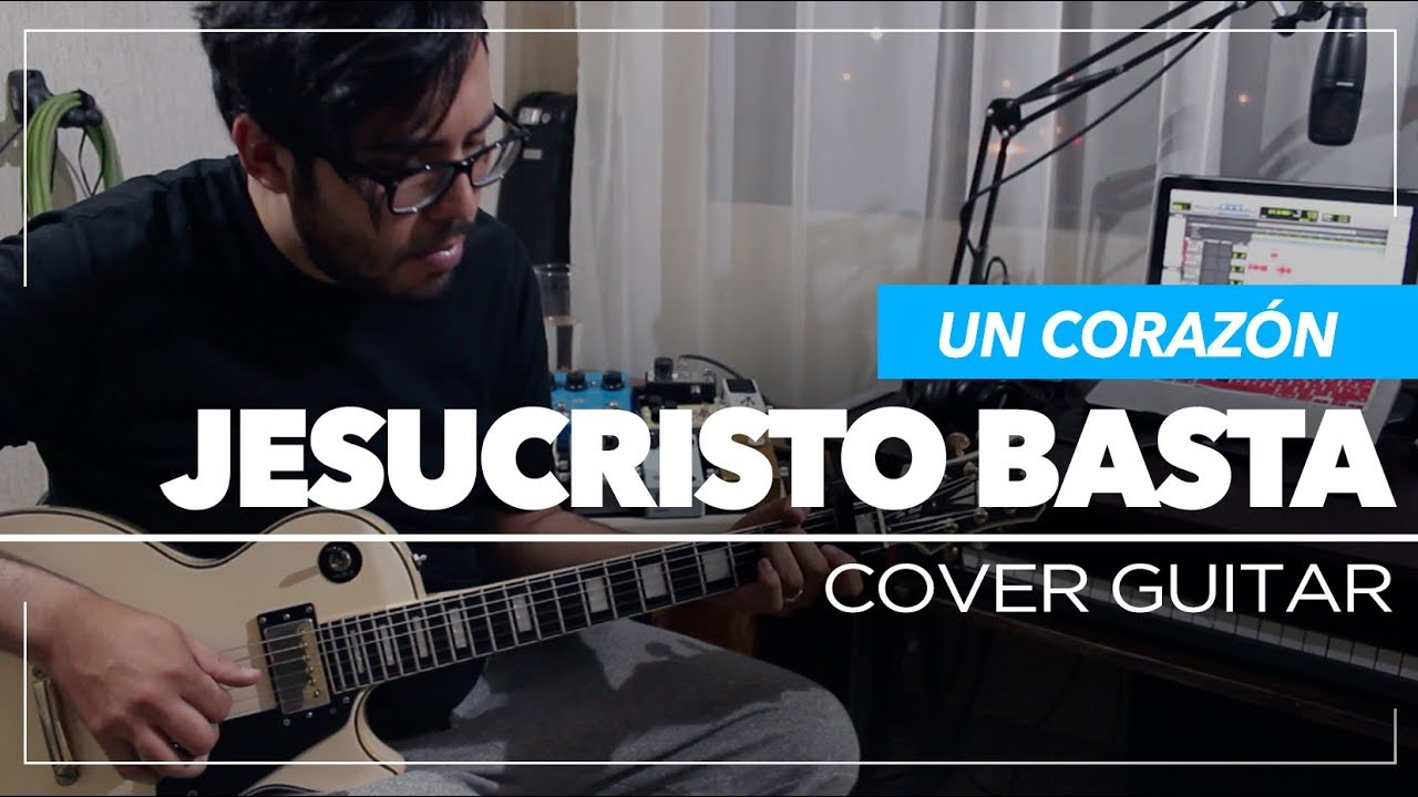 Jesucristo Basta - Un Corazon | Guitar Cover - Sebastian Mora